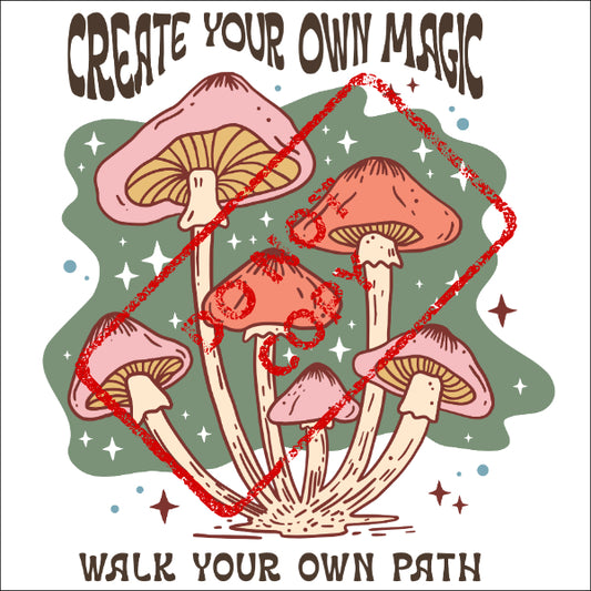Illustration of mushrooms with text "CREATE YOUR OWN MAGIC" and "WALK YOUR OWN PATH".