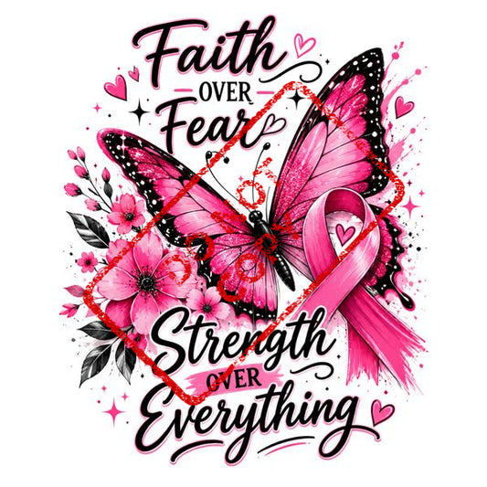 Pink butterfly with pink ribbon and text "Faith Over Fear Strength Over Everything".