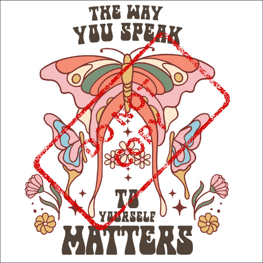 The way you speak to yourself matters inspirational text with butterflies and flowers.