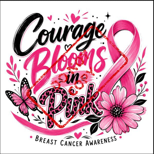 Breast cancer awareness design: "Courage Blooms in Pink" with pink ribbon, butterfly, and flower.