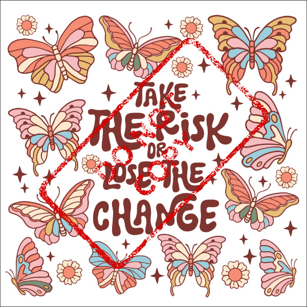 Retro butterflies and stars surround text reading "Take the risk or lose the change."