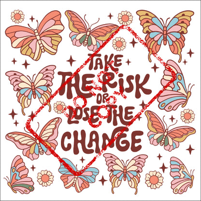 Retro butterflies and stars surround text reading "Take the risk or lose the change."