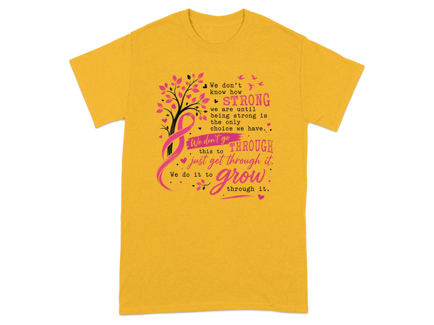 Yellow t-shirt with pink ribbon, tree, and text about strength and growth.