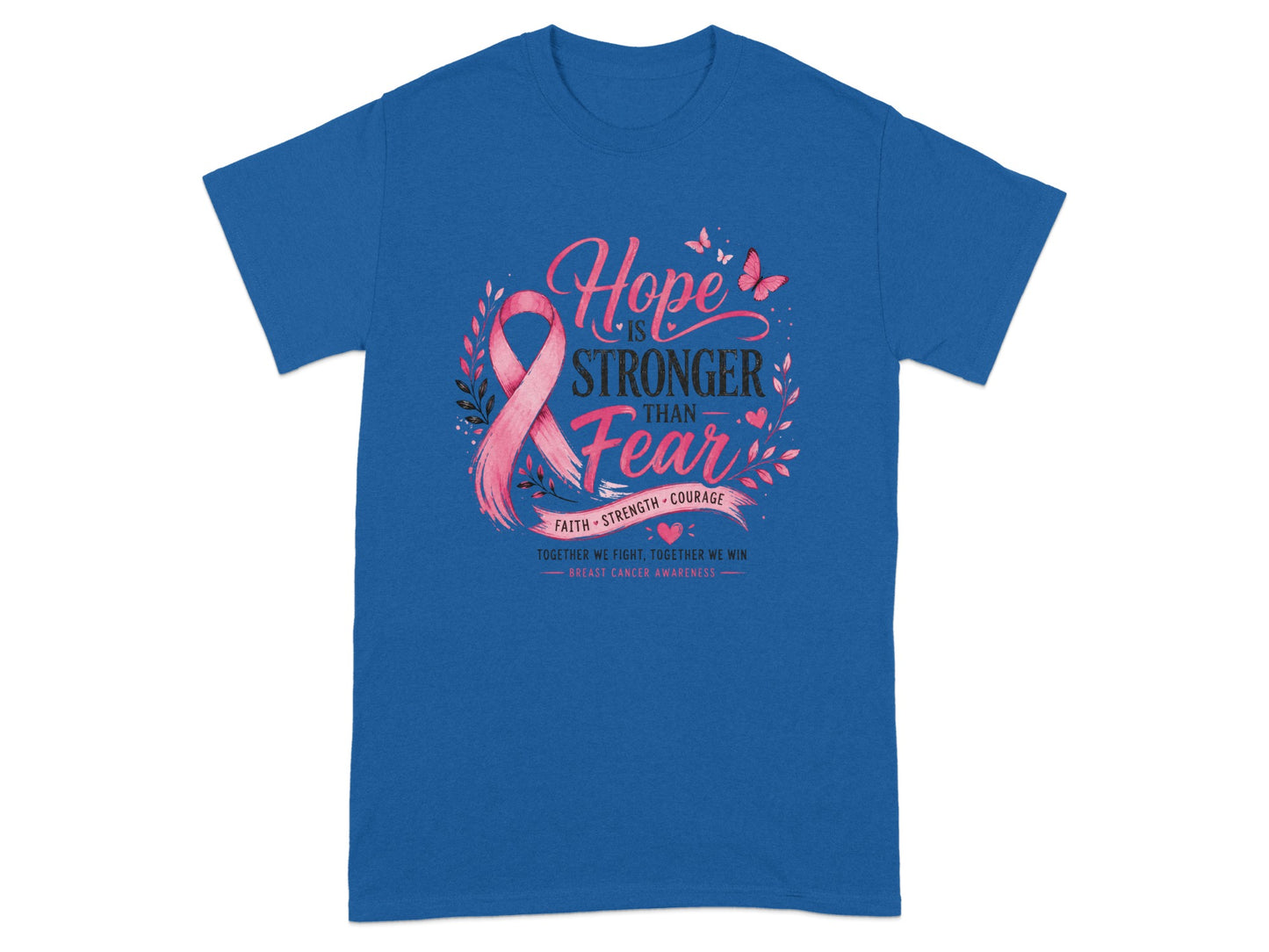 Blue t-shirt with "Hope is Stronger Than Fear" breast cancer awareness design.