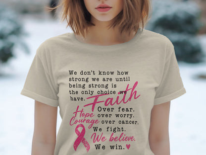 T-shirt with text "Faith over fear, Hope over worry, Courage over cancer. We fight. We believe. We win."