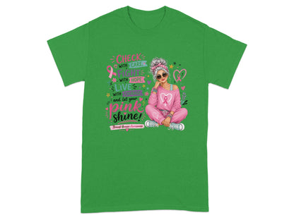 T-shirt with "Check with Care, Fight with Hope, Live with Courage, and let your Pink Shine!" text.