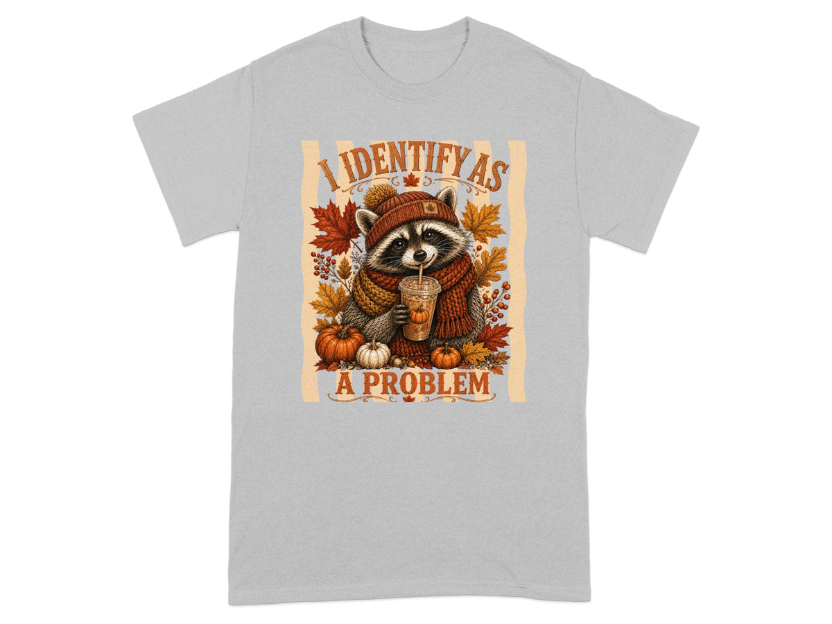 Raccoon in a scarf and hat, holding a drink, with text "I IDENTIFY AS A PROBLEM".