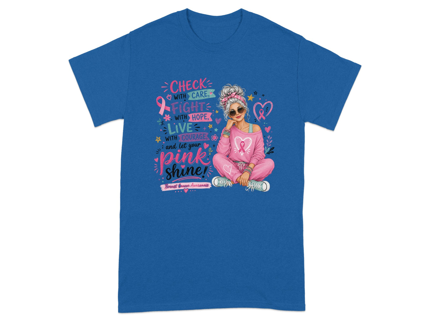 Blue t-shirt with "Check with Care, Fight with Hope, Live with Courage, and let your pink shine!" and Breast Cancer Awareness text.