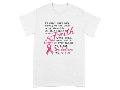 White t-shirt with text about strength, faith, hope, courage, and fighting cancer.