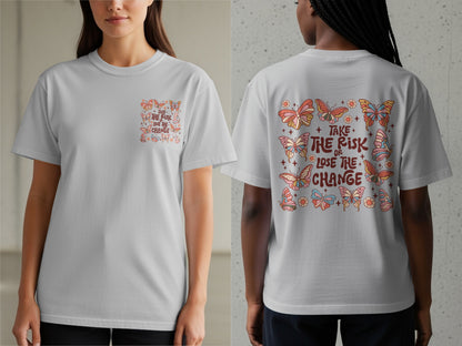 Grey t-shirt with butterflies and "Take the Risk or Lose the Change" text.