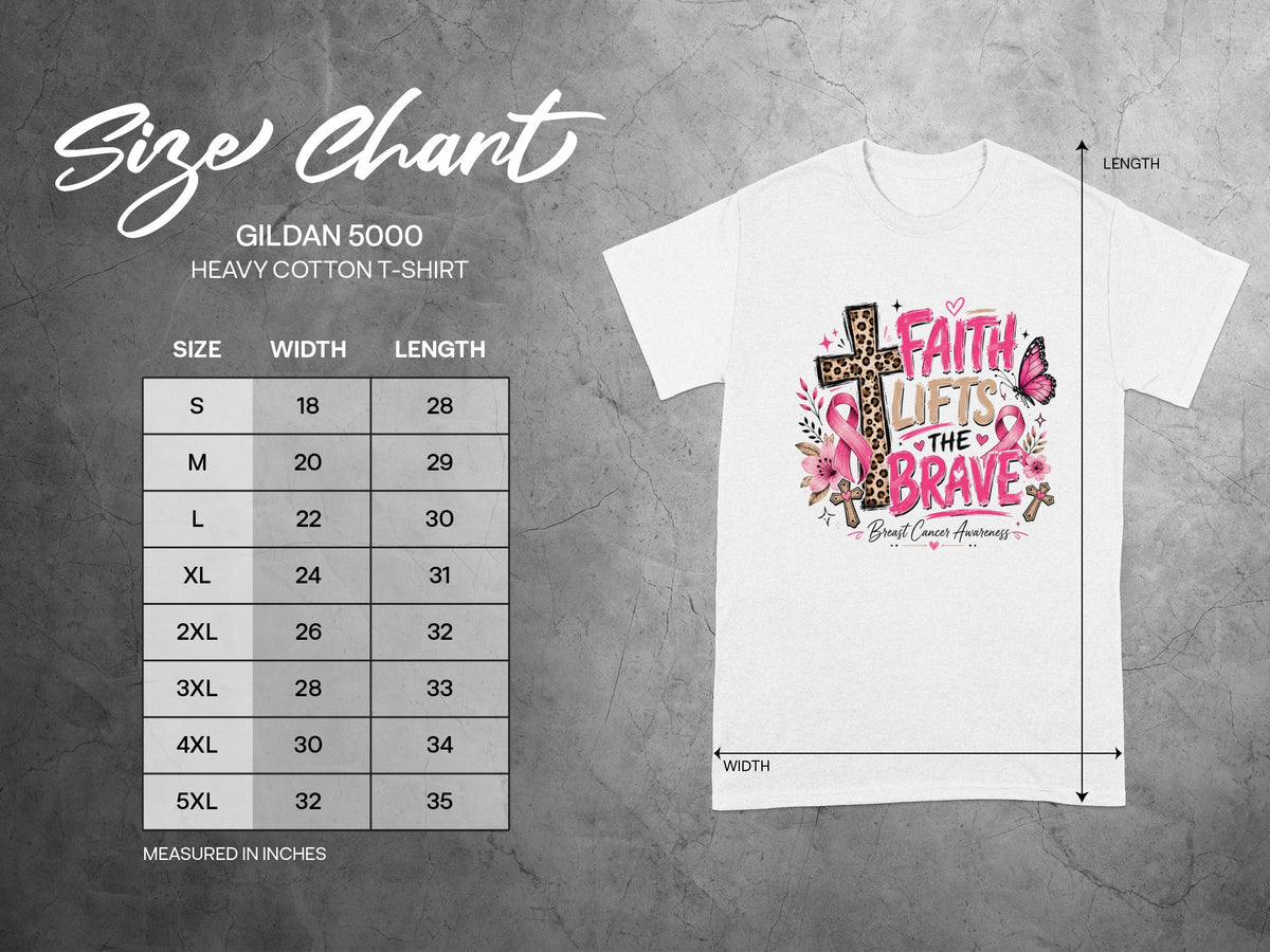 Gildan 5000 Heavy Cotton t-shirt size chart with measurements for Faith Lifts the Brave graphic.