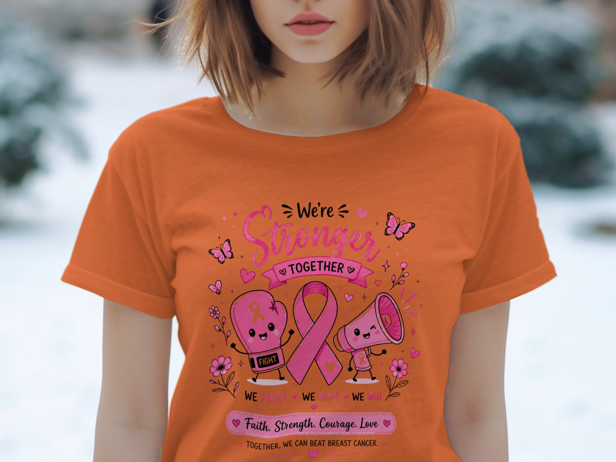 Orange shirt with "We're Stronger Together" and breast cancer awareness graphic.