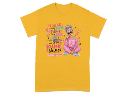 Yellow t-shirt with "Check with care, fight with hope, live with courage, and let your pink shine!" Breast Cancer Awareness graphic.