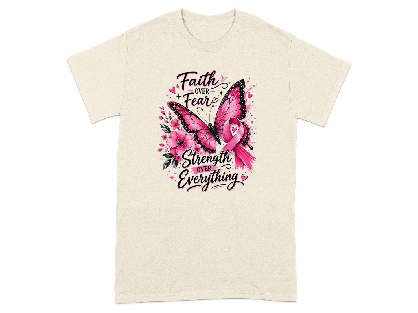 T-shirt with pink butterfly, flowers, and text "Faith Over Fear Strength Over Everything."