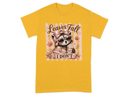 Raccoon in sunglasses with "Leaves Fall" text and "I DON'T" caption.