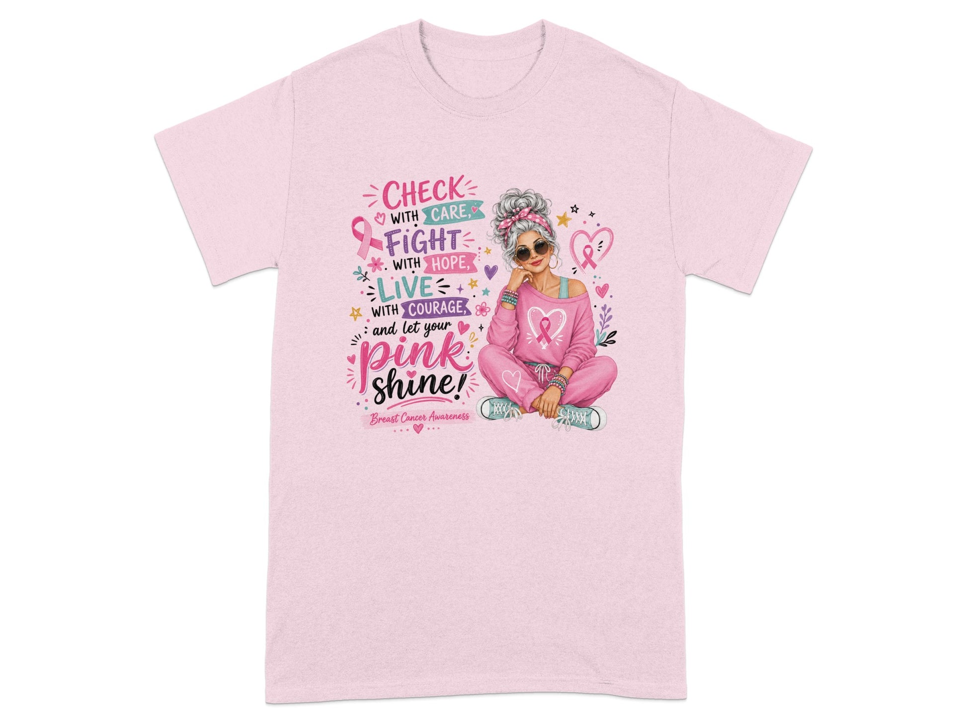 Pink t-shirt with text "Check with care, Fight with hope, Live with courage, and let your pink shine!"