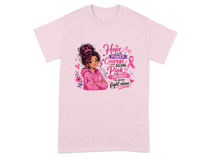 Pink t-shirt with "Hope is my power, Courage is my glow, Pink is my promise to never fight alone" text and illustration.