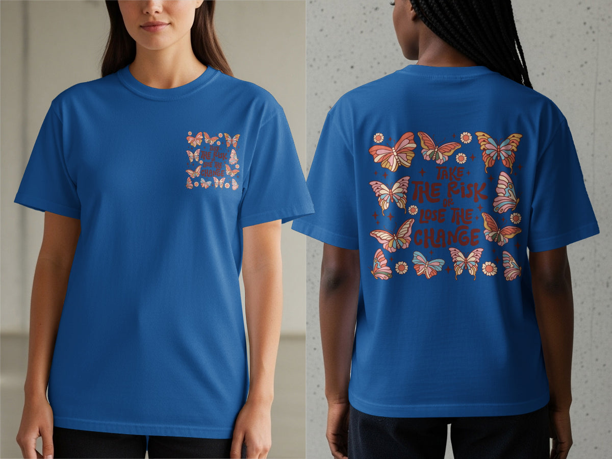 Blue t-shirt with butterflies and text that says "Take the risk or lose the change."