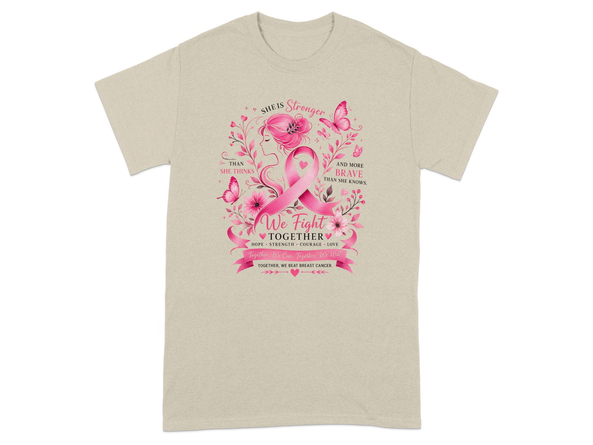 T-shirt with "She is Stronger Than She Thinks" and "We Fight Together" breast cancer awareness design.