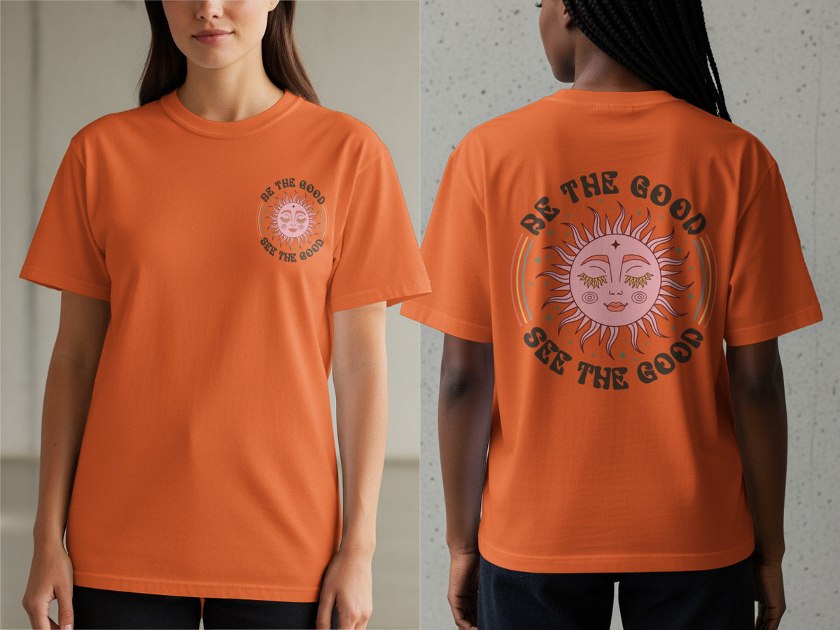 Orange t-shirt with a sun graphic and text "BE THE GOOD SEE THE GOOD".