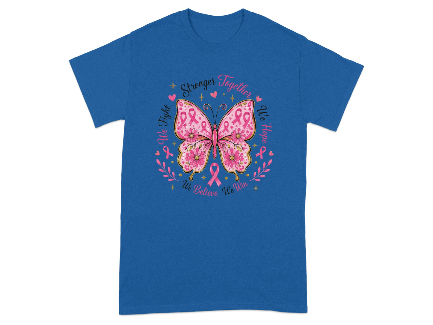 Blue t-shirt with breast cancer awareness butterfly and slogans "Stronger Together", "We Fight", "We Hope", "We Believe", "We Win".