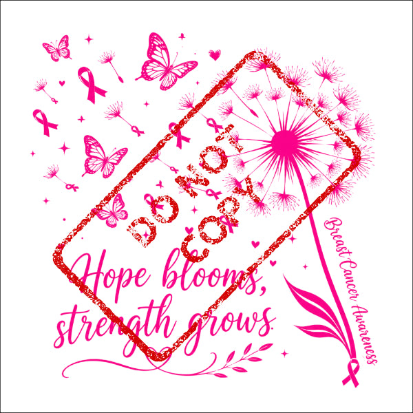 Pink ribbon, butterflies, dandelion, and text "DO NOT COPY". "Hope blooms, strength grows." Breast Cancer Awareness.