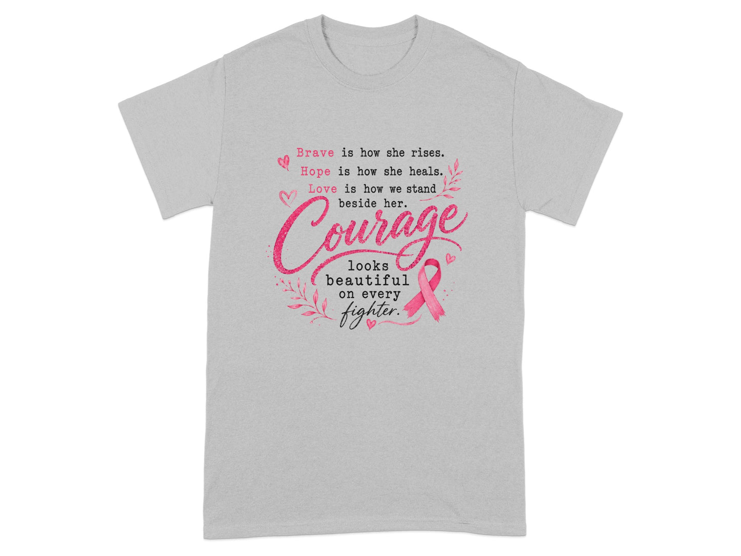 Gray t-shirt with text "Courage looks beautiful on every fighter" and a pink ribbon.