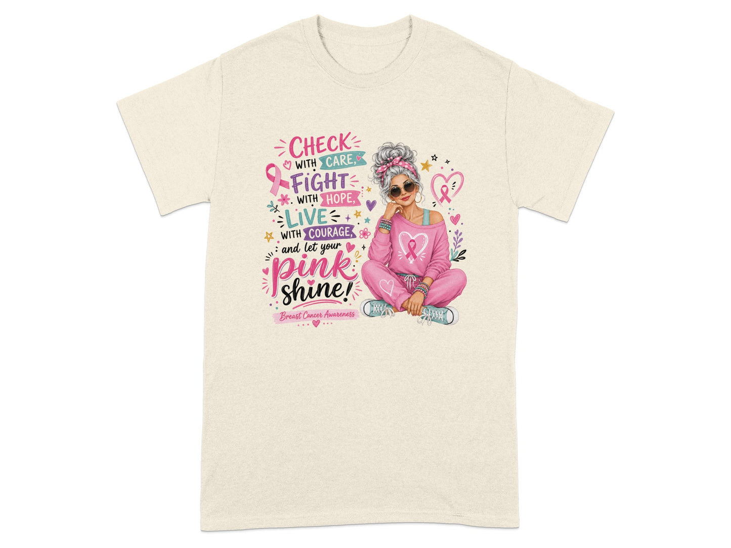 Cream t-shirt with graphic: "Check with Care, Fight with Hope, Live with Courage, and let your Pink Shine!"
