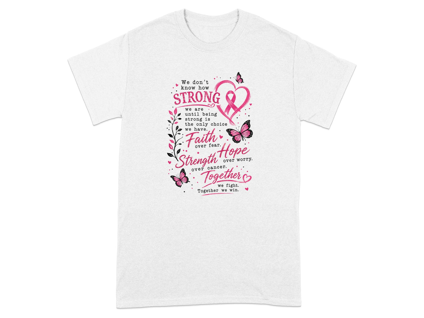 White t-shirt with text about strength, faith, hope, and fighting cancer.