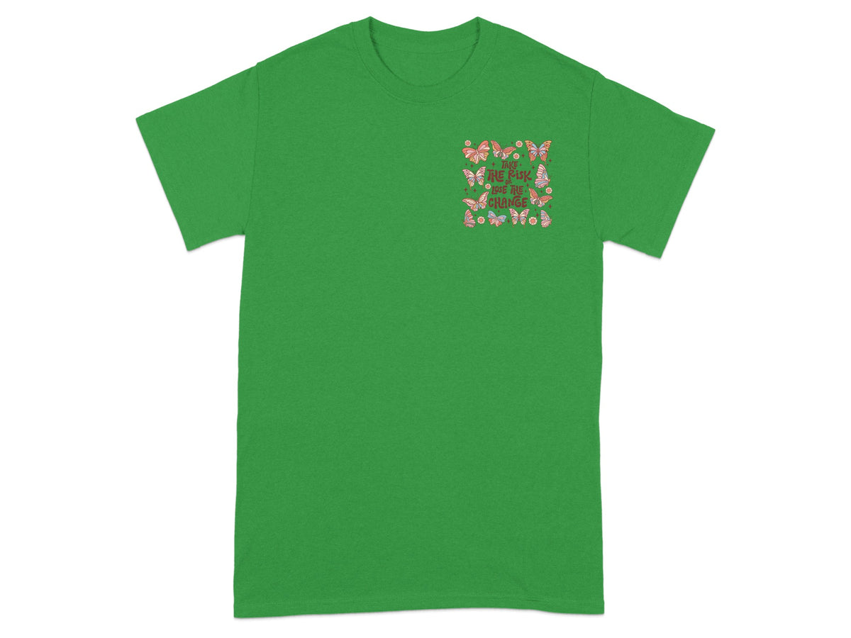 Green t-shirt with butterflies and text "Take the risk or lose the change" on chest.
