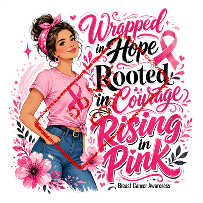 Woman in pink shirt with breast cancer ribbon, "Wrapped in Hope, Rooted in Courage, Rising in Pink."