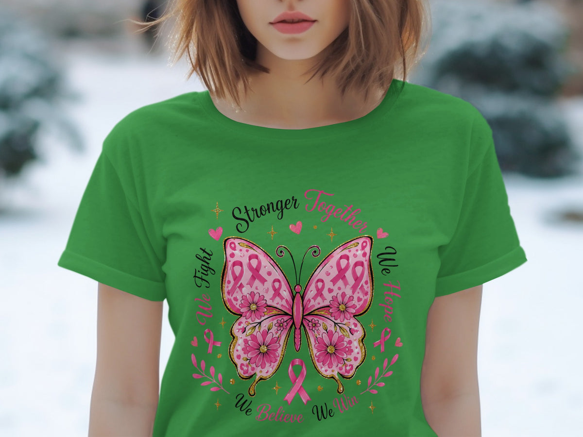 Green t-shirt with a pink butterfly design and the words "Stronger Together", "We Fight", "We Hope", "We Believe", "We Win".