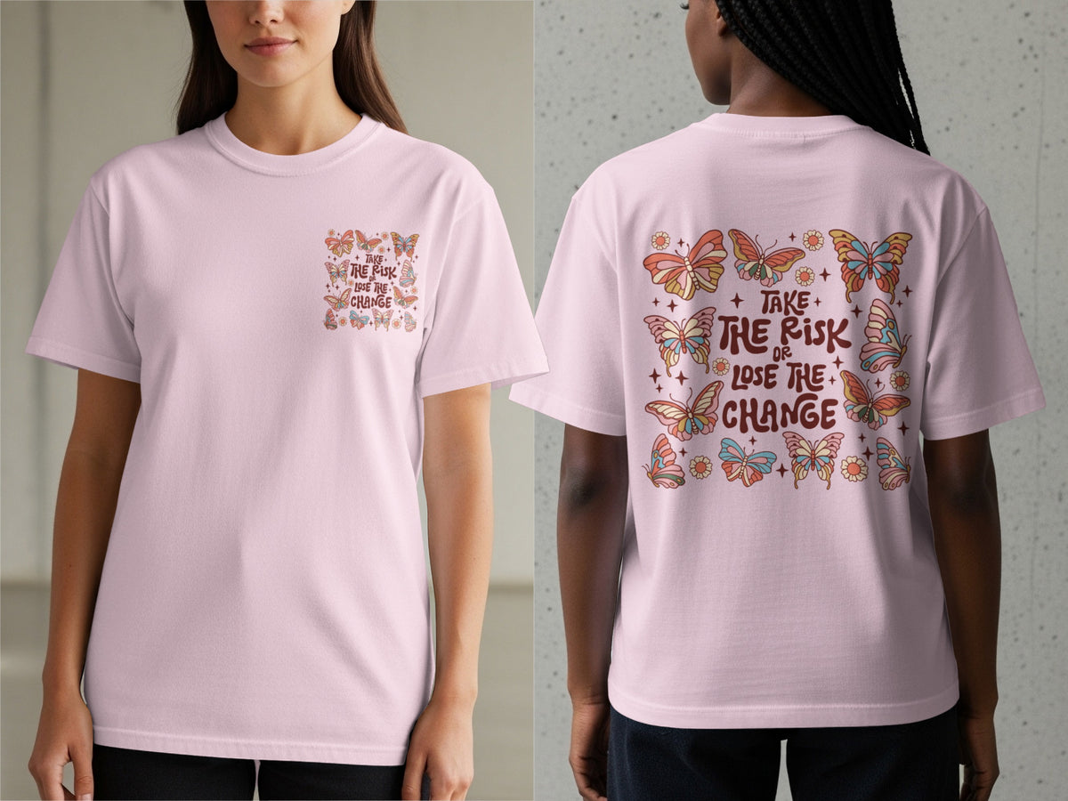 Pink t-shirt with butterflies and text "Take the risk or lose the change".