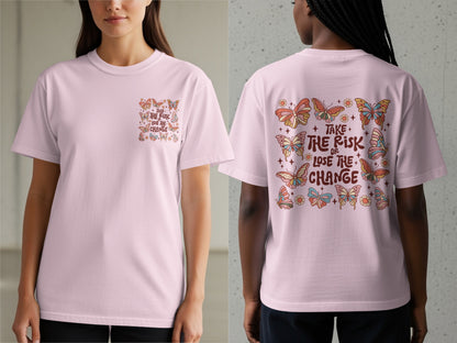 Pink t-shirt with butterflies and text "Take the risk or lose the change".