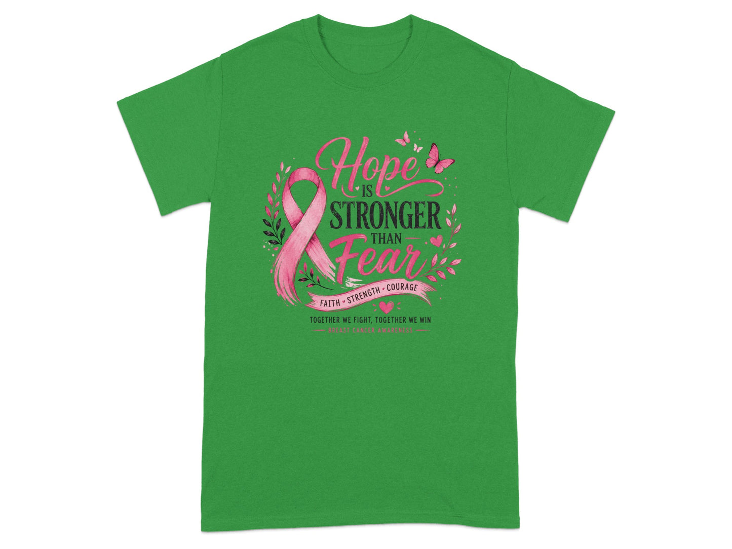Green t-shirt with pink breast cancer ribbon and text "Hope is Stronger Than Fear".