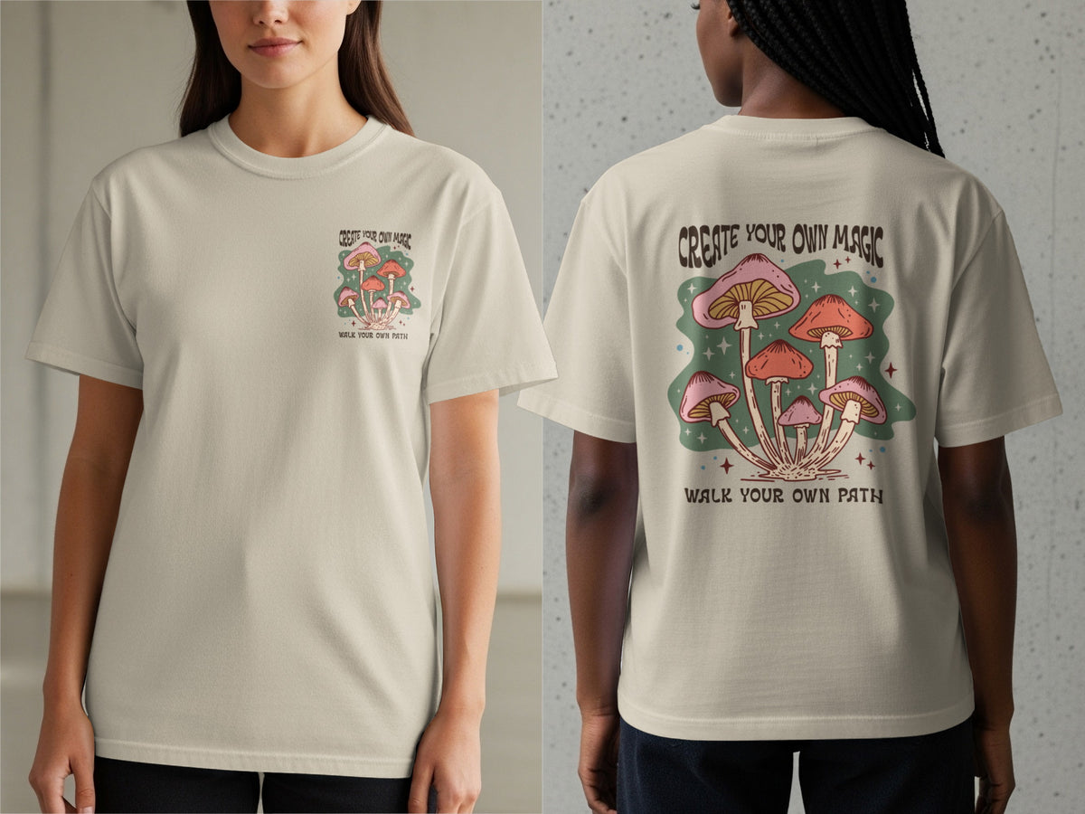 T-shirt with mushroom graphic and text "Create Your Own Magic, Walk Your Own Path."