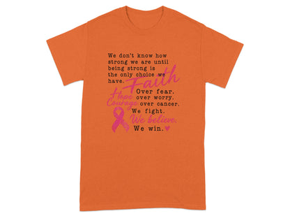 Orange t-shirt with inspirational text about strength, faith, hope, courage, and fighting cancer.