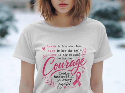 White t-shirt with text: Brave, Hope, Love, Courage looks beautiful on every fighter.