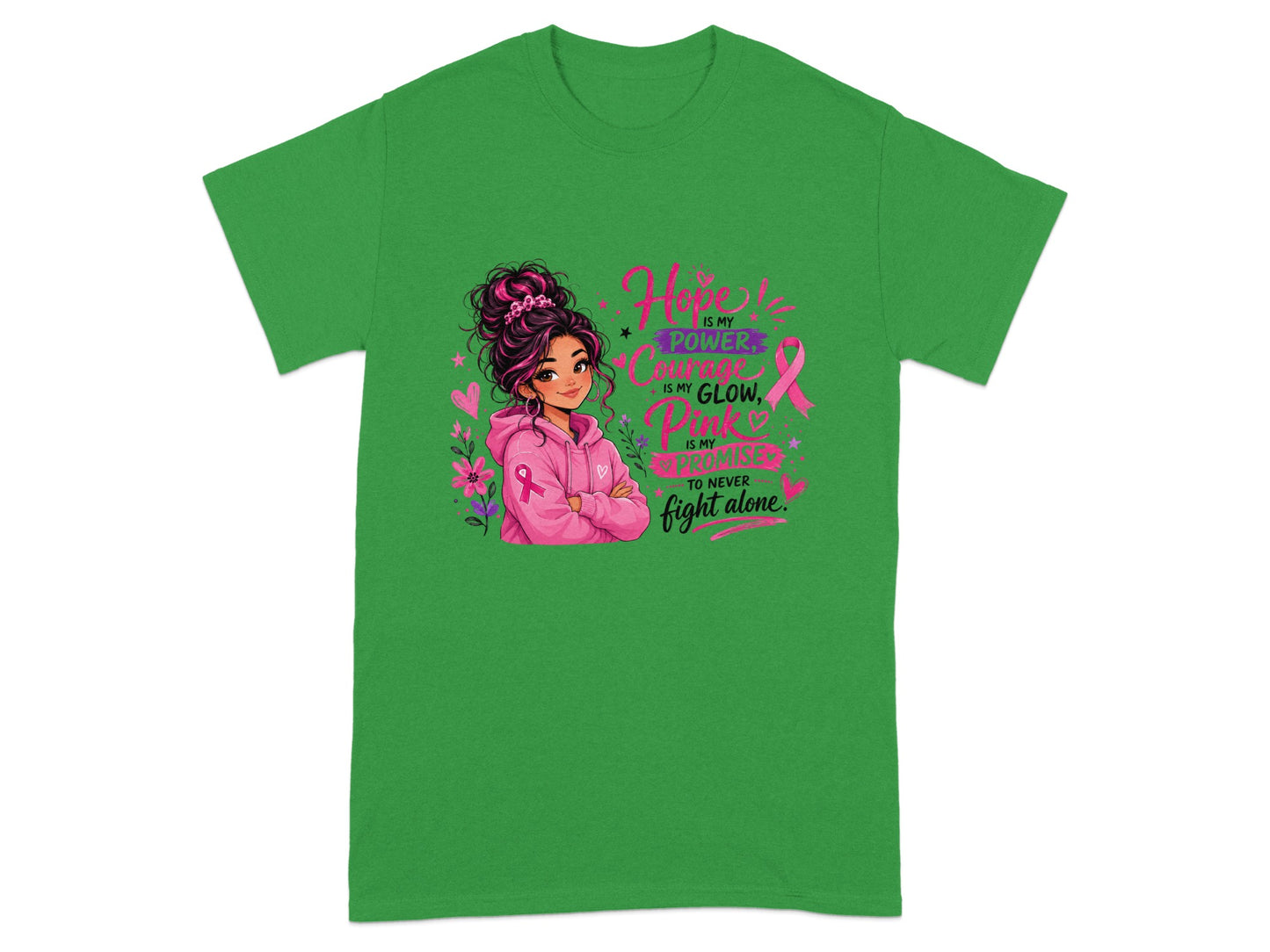Green t-shirt with illustration of girl and text "Hope is my power, Courage is my glow, Pink is my promise to never fight alone."