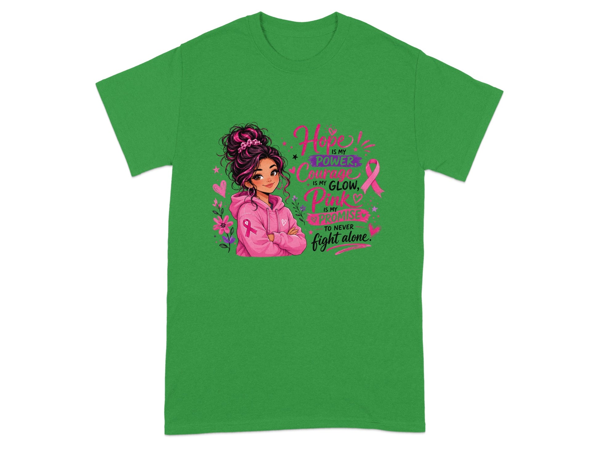 Green t-shirt with illustration of girl and text "Hope is my power, Courage is my glow, Pink is my promise to never fight alone."