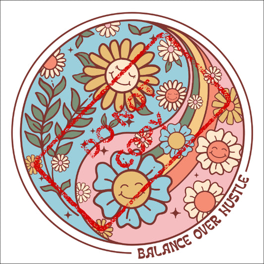Yin-yang symbol with smiling flowers, rainbow, and text "BALANCE OVER HUSTLE".