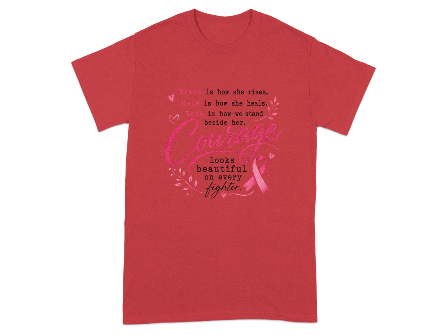 Red t-shirt with "Courage looks beautiful on every fighter" and pink ribbon.