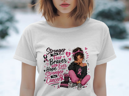 White t-shirt with graphic of girl and text "Stronger than Fear Braver than Hope Ever Stronger than Cancer."
