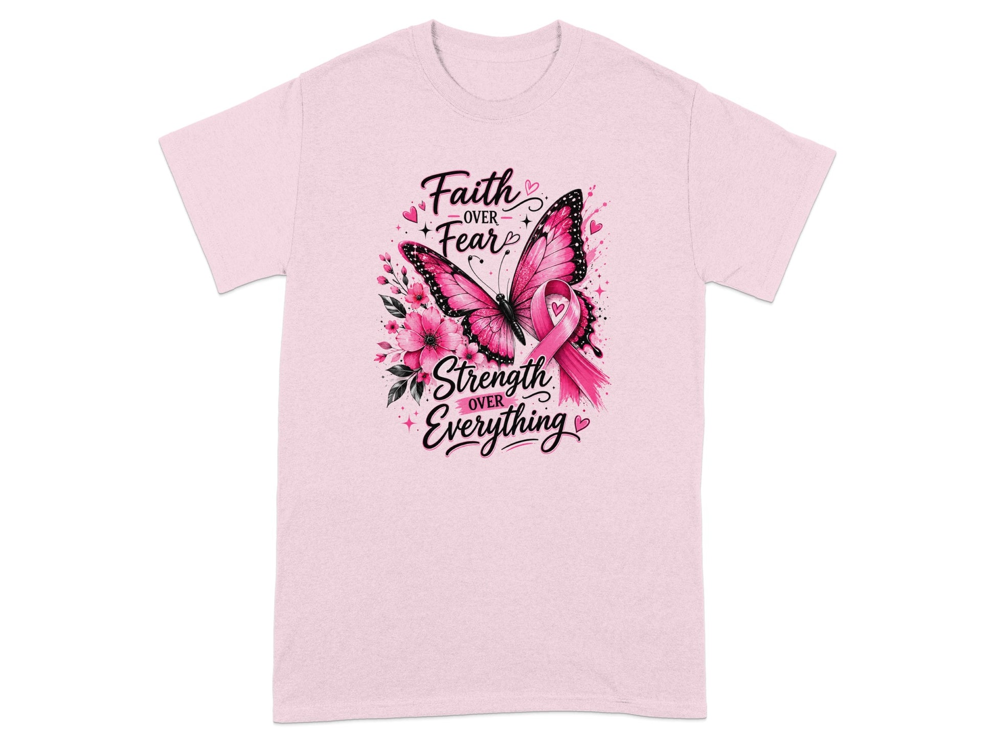 Pink t-shirt with a butterfly, flowers, and text: "Faith over Fear," "Strength over Everything."