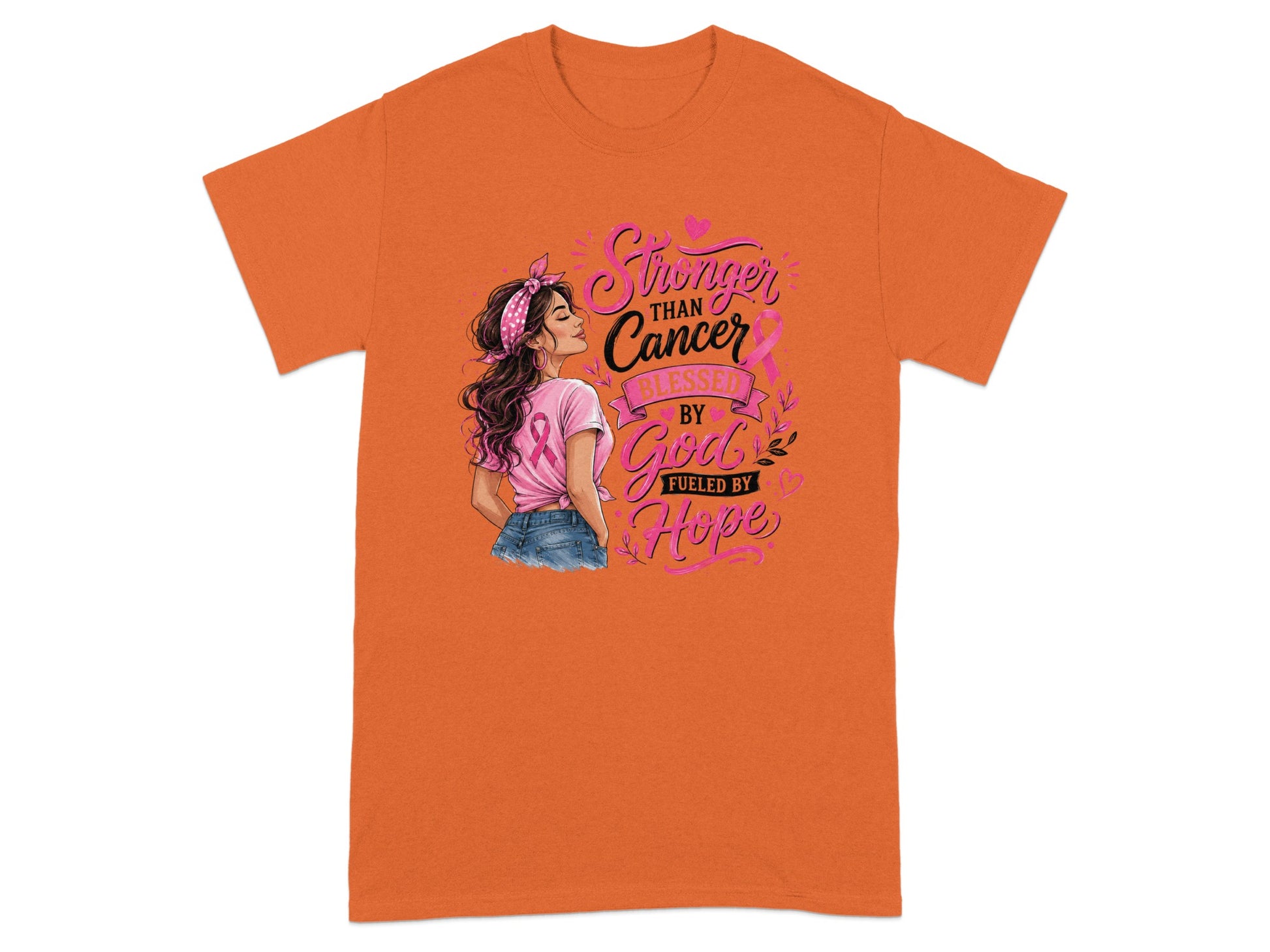 Orange t-shirt with artwork featuring a woman and the text "Stronger Than Cancer Blessed By God Fueled By Hope."