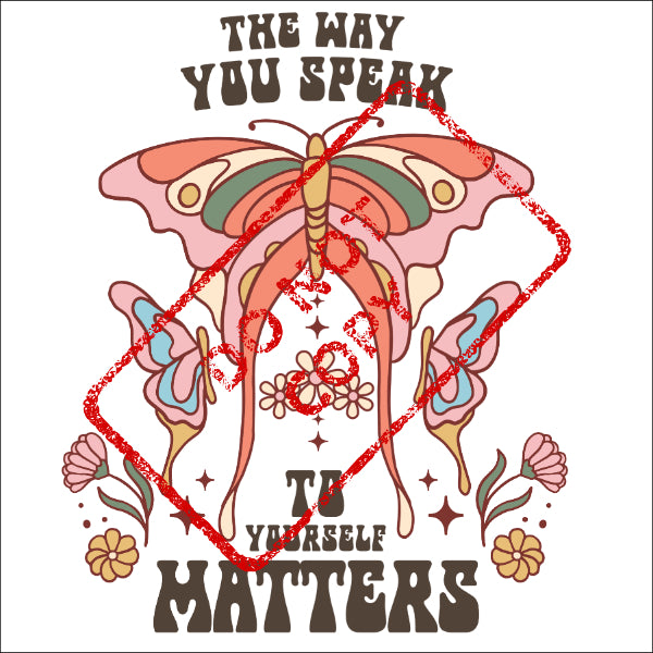 The way you speak to yourself matters inspirational text with butterflies and flowers.