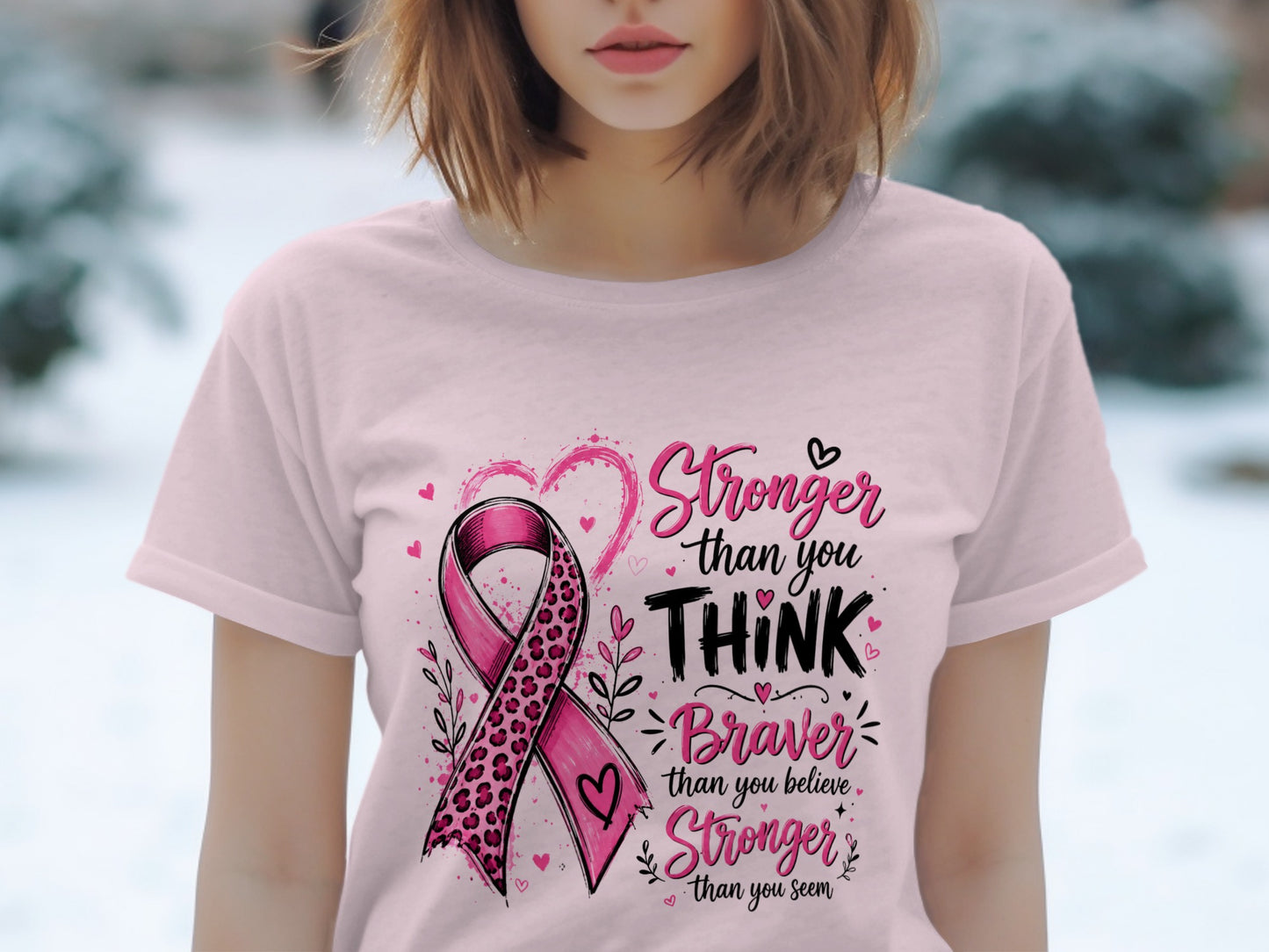 Pink ribbon t-shirt with text: Stronger than you THINK, Braver than you believe, Stronger than you seem.