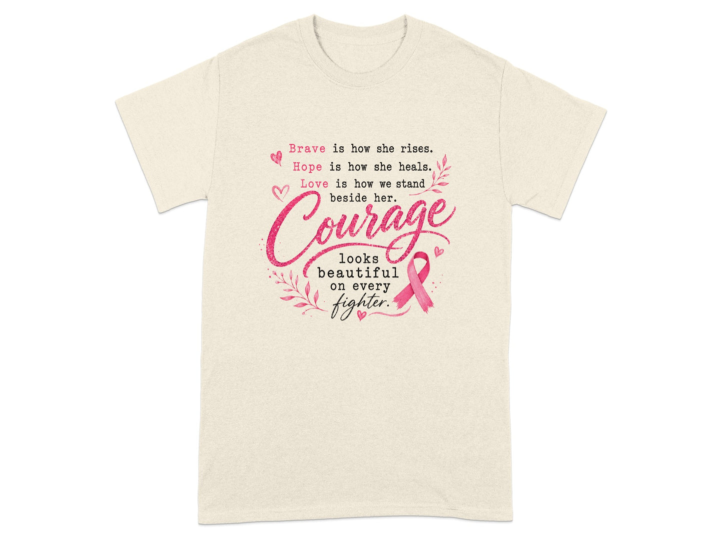 Cream t-shirt with pink text and a pink ribbon: "Courage looks beautiful on every fighter."
