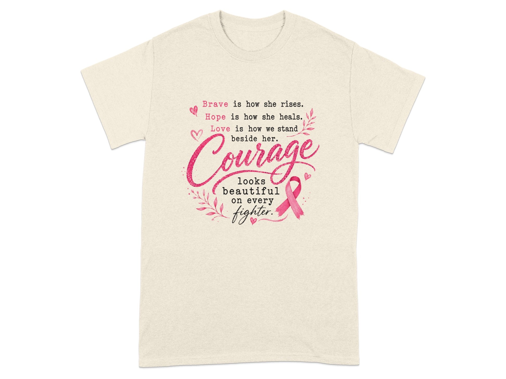 Cream t-shirt with pink text and a pink ribbon: "Courage looks beautiful on every fighter."