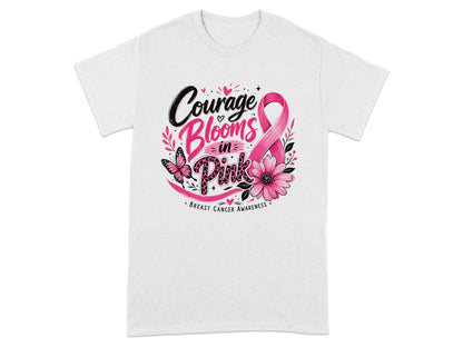 White t-shirt with "Courage Blooms in Pink" breast cancer awareness graphic.
